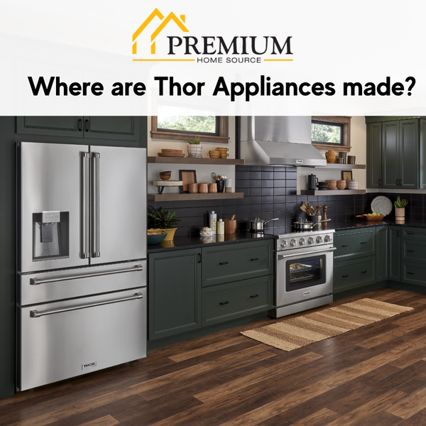 Where are Thor Appliances Made? Premium Home Source
